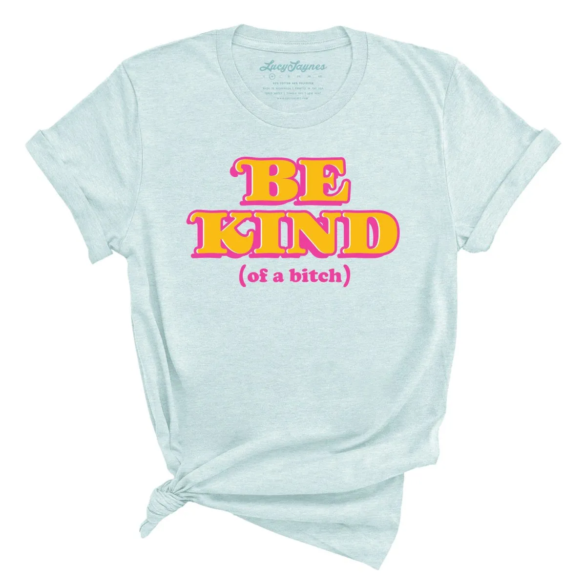 Be Kind Of A Bitch Tee