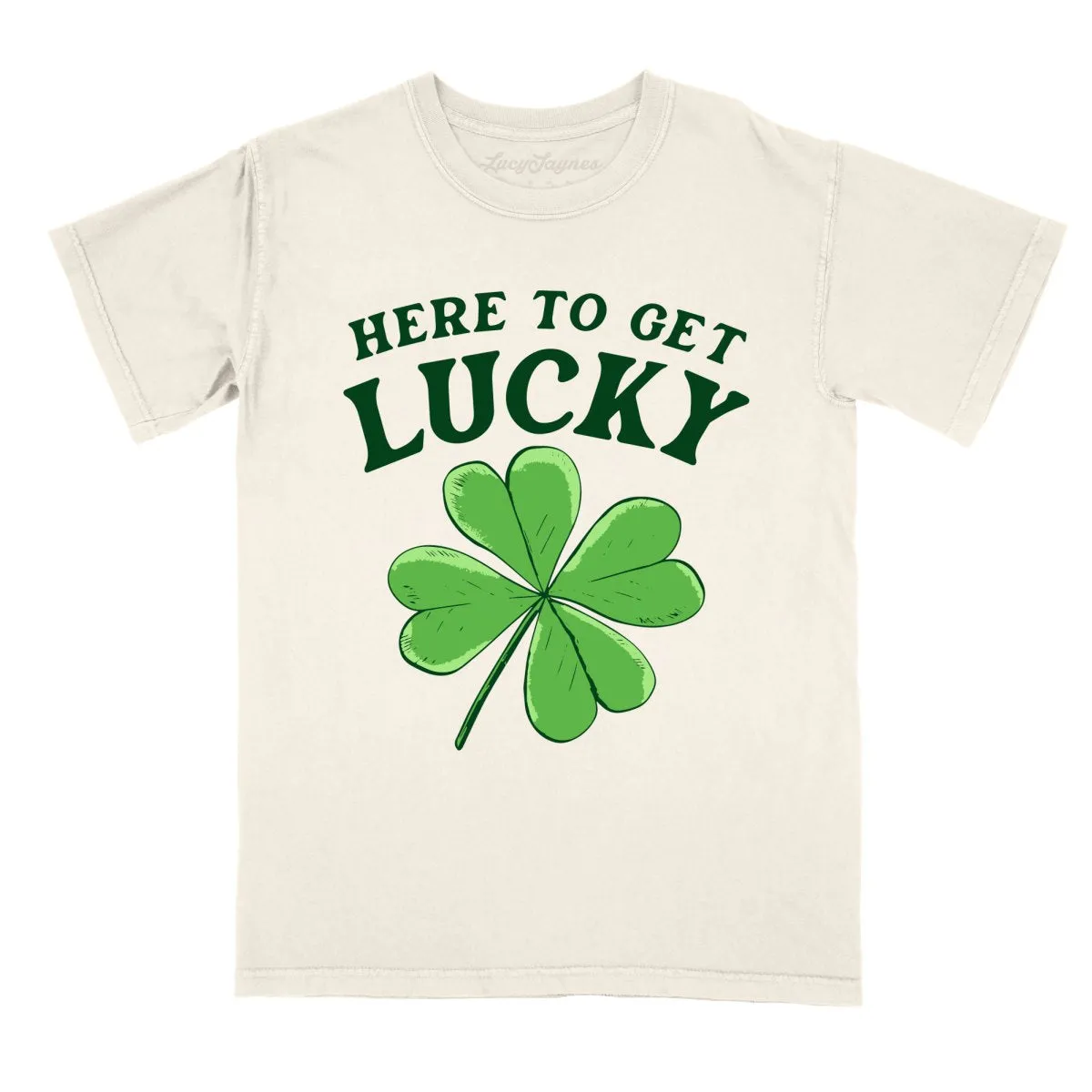 Here To Get Lucky Comfort Colors Tee