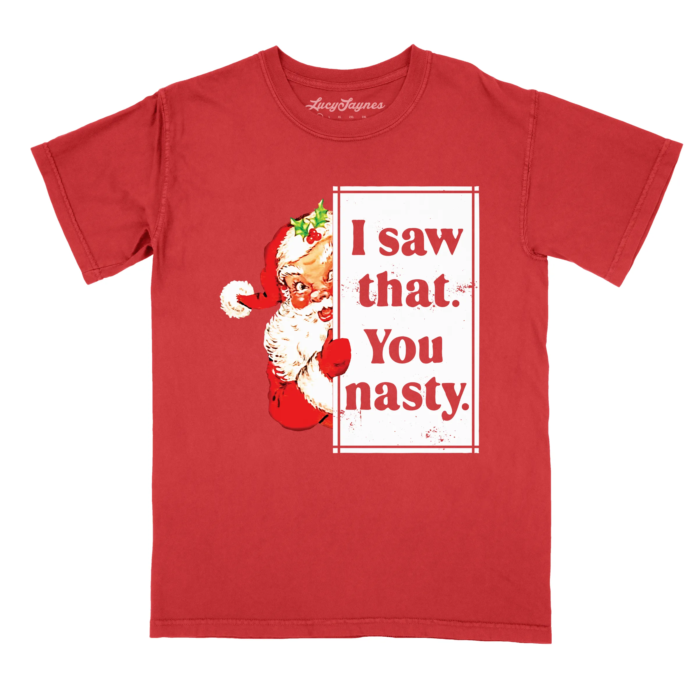 I Saw That You Nasty Comfort Colors Tee