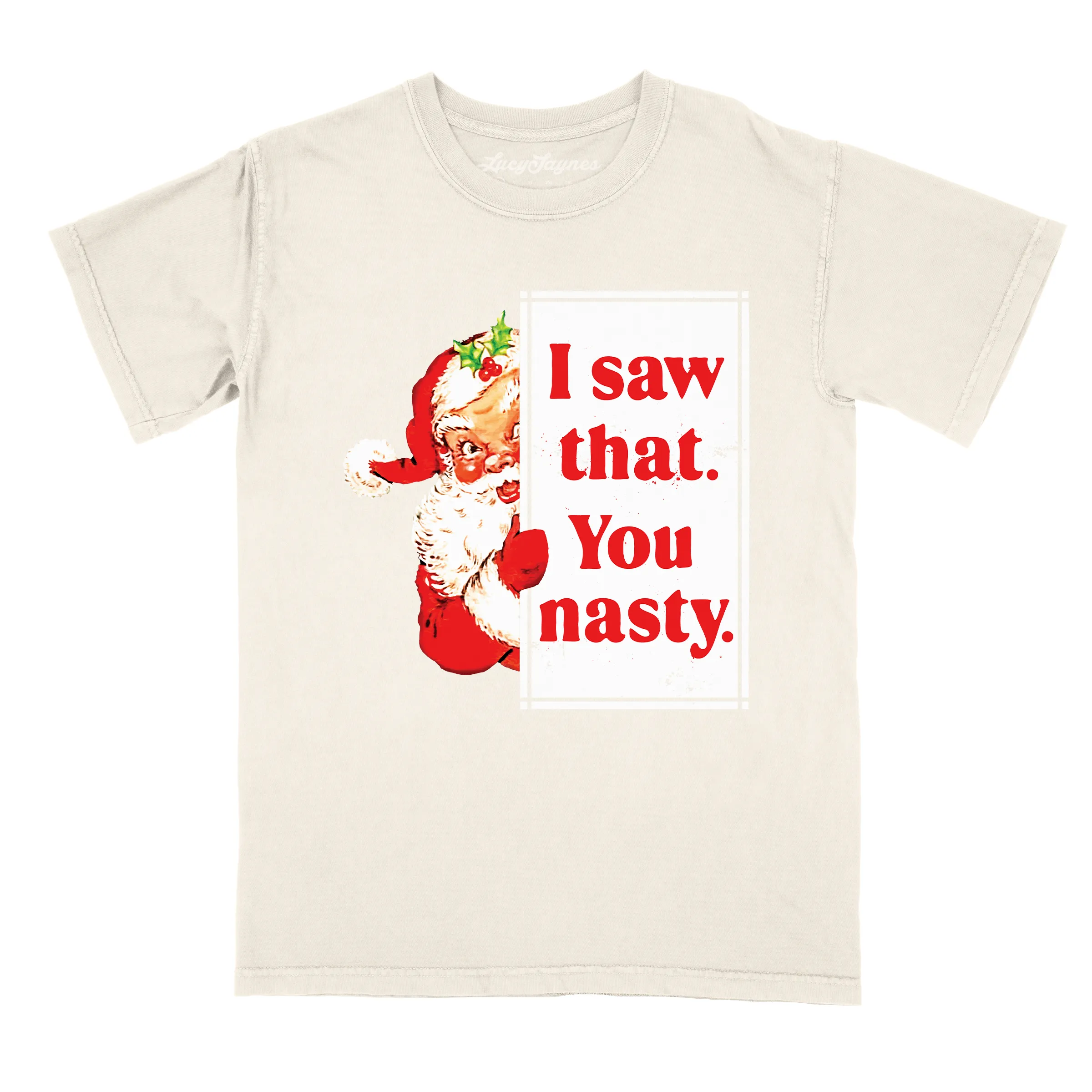 I Saw That You Nasty Comfort Colors Tee